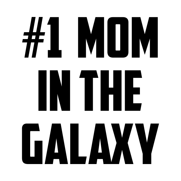 #1 Mom In the Galaxy Number One Black by sezinun
