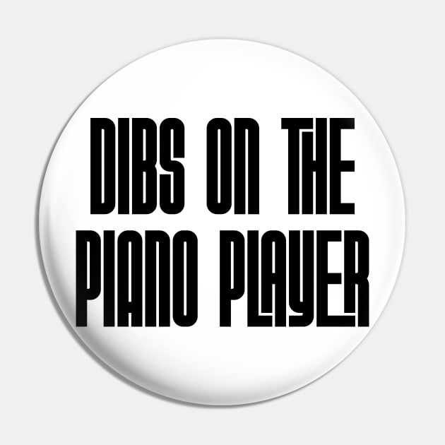 Dibs on the Piano Player Pin by Rad Love