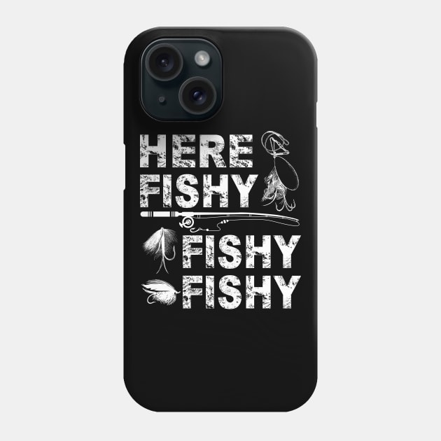 Here Fishy Fishy Fishy - Fisherman gifts Phone Case by nakos