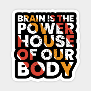 brain is the powerhouse of our body typography Magnet