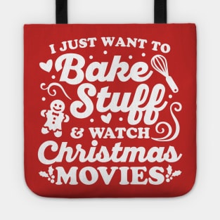 I Just Want to Bake Stuff and Watch Christmas Movies Tote