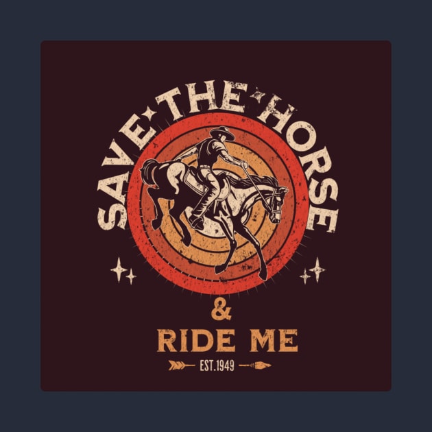 Save the horse & ride me by Dress Wild