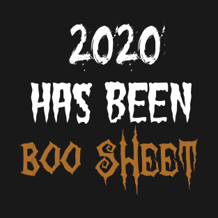 2020 has been boo sheet T-Shirt