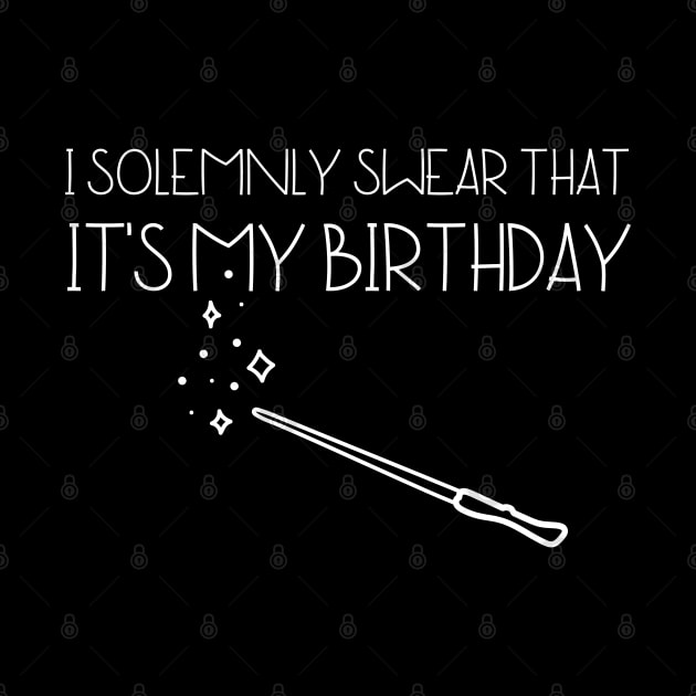 I Solemnly Swear It's My birthday by HobbyAndArt