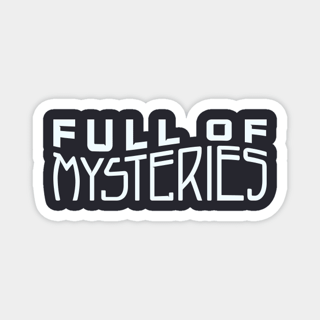 Full of Mysteries Magnet by Jake Ingram