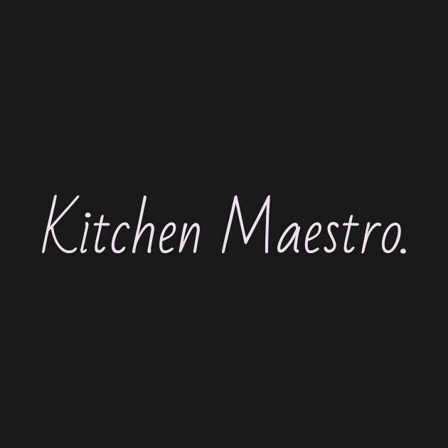 kitchen maestro. by CrazyHumanTshirt