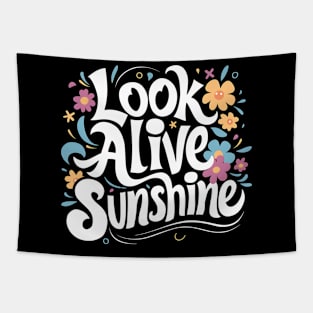 Look alive sunshine Tapestry