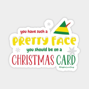 Pretty face Christmas Card, Buddy Quote, Elf Movie © GraphicLoveShop Magnet