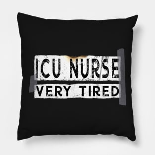 Funny ICU Nurse Very Tired Pillow