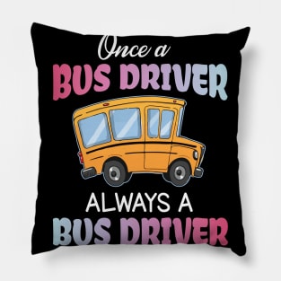 One A Bus Driver Always A Bus Driver Happy Father Parent Summer July 4th Day Back To School Pillow