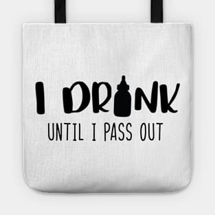 I drink until i pass out Tote