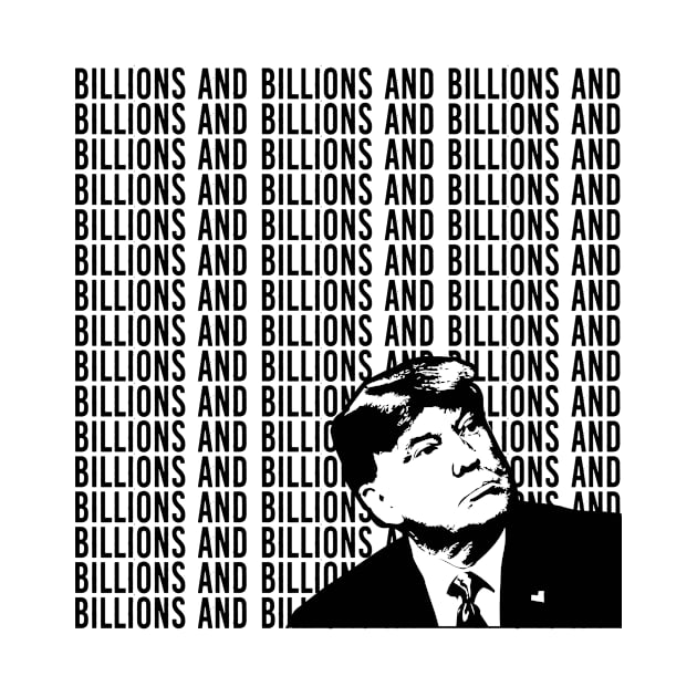 Donald Trump: Billions And Billions by Spacamaca