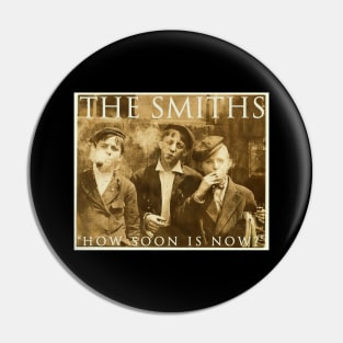 The Smiths (How Soon Is Now?) Pin