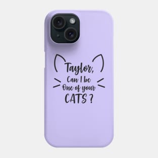 Can I Be one of your cats? Phone Case