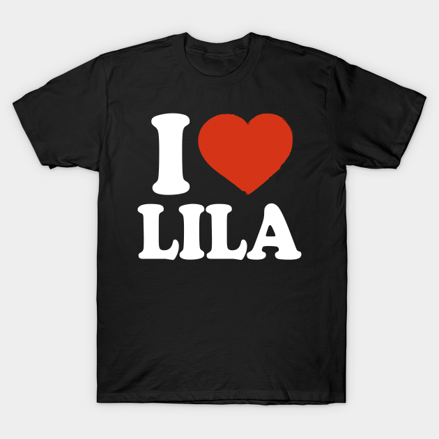 I Love Lila Lila | TeePublic