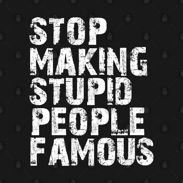 stop making stupid people famous by tonycastell