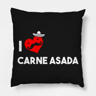 I Love Carne Asada Pillow
