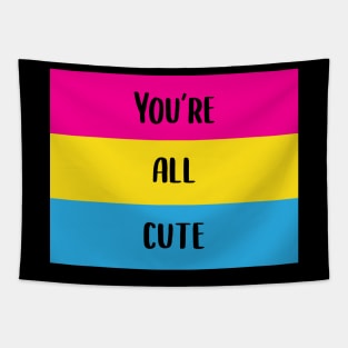 You're All Cute Pansexual Pride Flag Tapestry