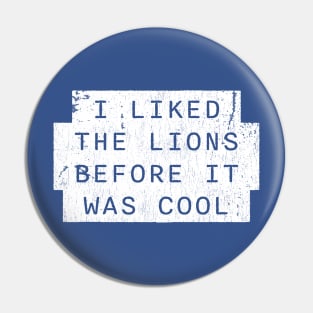 detroit i liked the lions before it was cool - grunge Pin