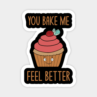 You Bake Me Feel Better Funny Baking Baker Pun Jokes Humor Magnet