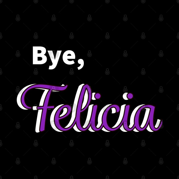 Bye Felicia by EMP