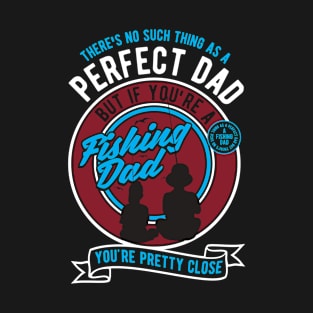 perfect fishing dad T-Shirt