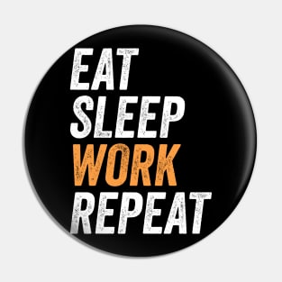 Eat Sleep Work Repeat Funny Labor Day Gift For Workers Pin