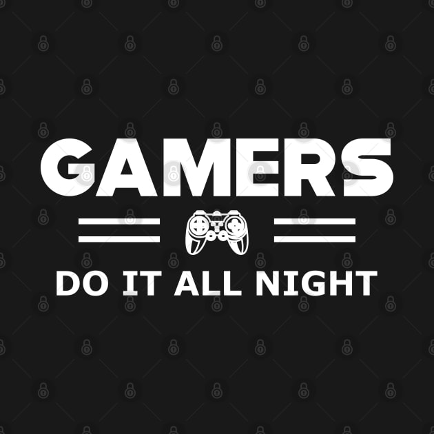 Gamer - Gamers do it all night by KC Happy Shop