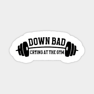 Down Bad Crying At The Gym Magnet