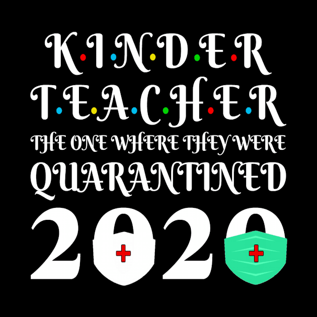 Seniors 2020 - Kinder Teacher The One Where They were Quarantine 2020 Graduation by Fmk1999