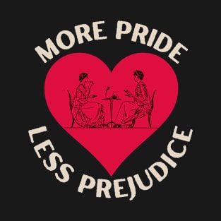 More Pride Less Prejudice - Pride Month T-Shirt