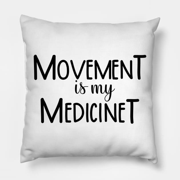 Movement is my Medicine Pillow by gillys