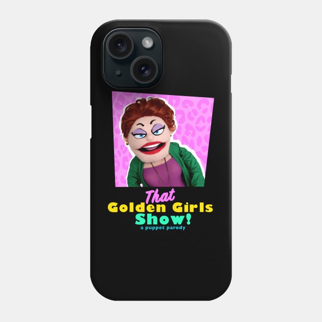 Rue McClanahan - THAT GOLDEN GIRLS SHOW - A PUPPET PARODY SHOWS Phone Case by pelere iwan