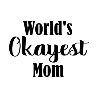 Worlds Okayest Mom T-Shirt