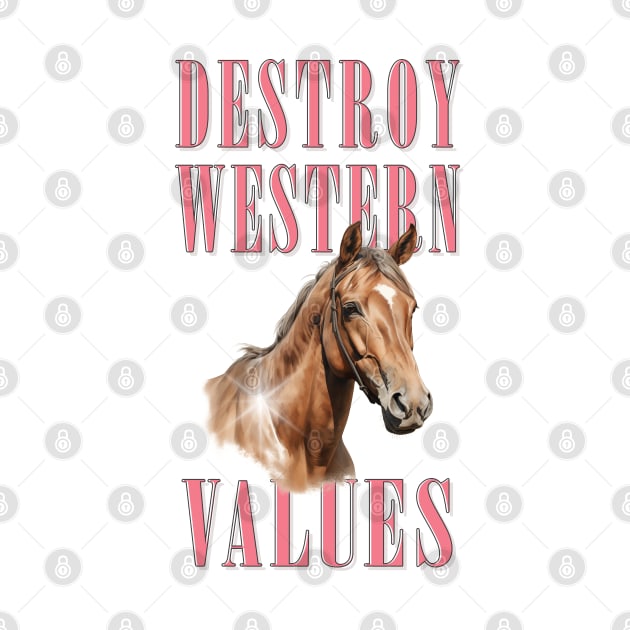 Destroy Western Values by DankFutura