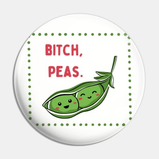 Bitch, Peas | Little Veg Energy | For Foodies & Bitches Pin