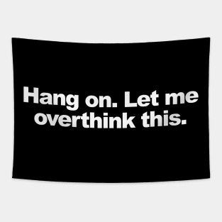 Hang on. Let me overthink this. Tapestry