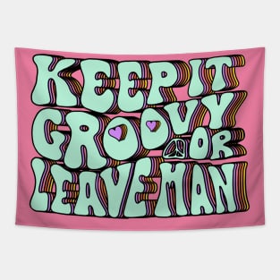 Keep It Groovy Or Leave Man Tapestry