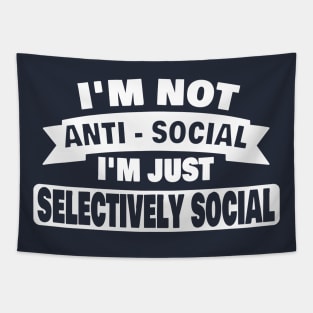 Im Not Anti Social Im Just Selectively Social Funny Introvert Gifts Tapestry