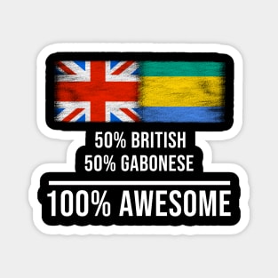 50% British 50% Gabonese 100% Awesome - Gift for Gabonese Heritage From Gabon Magnet