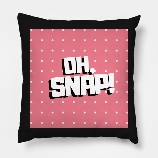 oh, snap! Pillow by broadwaymae