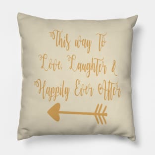 This Way To Love Laughter And Happily Ever After Pillow