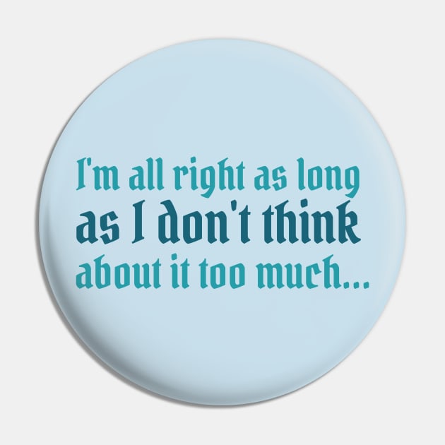 Divinity Quote - I'm all right as long as I don't think about it too much Pin by CursedContent