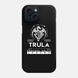 Trula Name T Shirt - Another Celtic Legend Trula Dragon Gift Item Phone Case