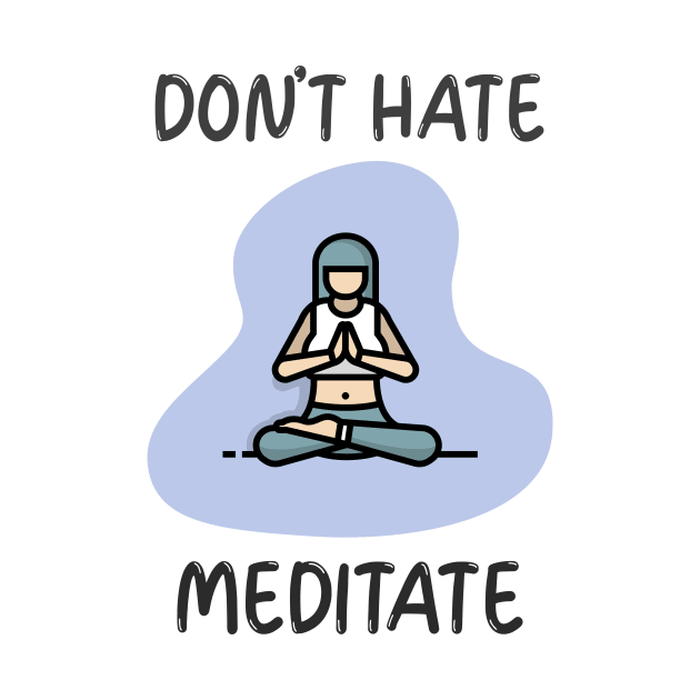 Don't Hate Meditate by Jitesh Kundra