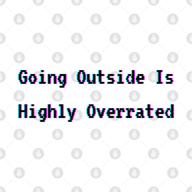 Going outside is highly overrated by Qurax