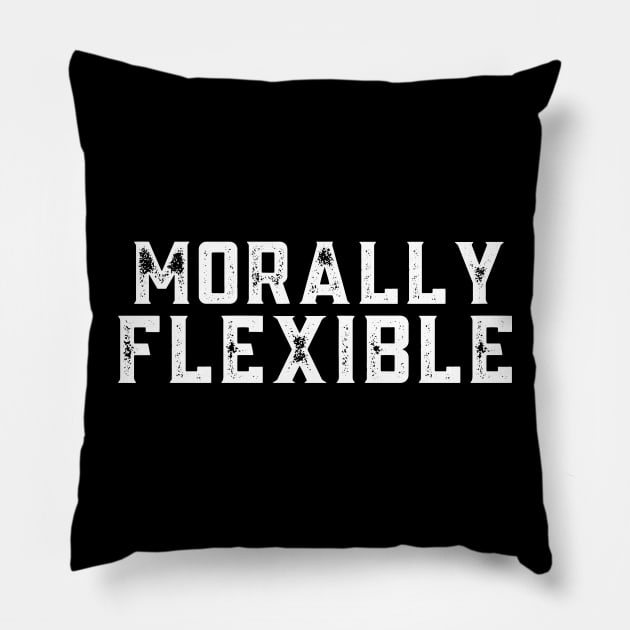 Morally flexible, offensive adult humor 1 Pillow by Little Quotes