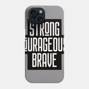 Strong Courageous Brave Phone Case