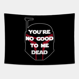 You're No Good To Me Dead Tapestry