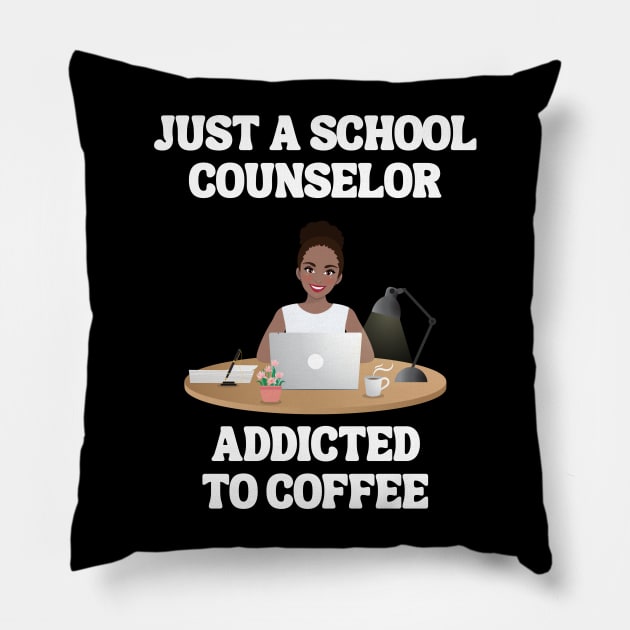 Just A School Counselor Addicted To Coffee Pillow by Chey Creates Clothes